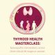 Thyroid Health Masterclass - Recording